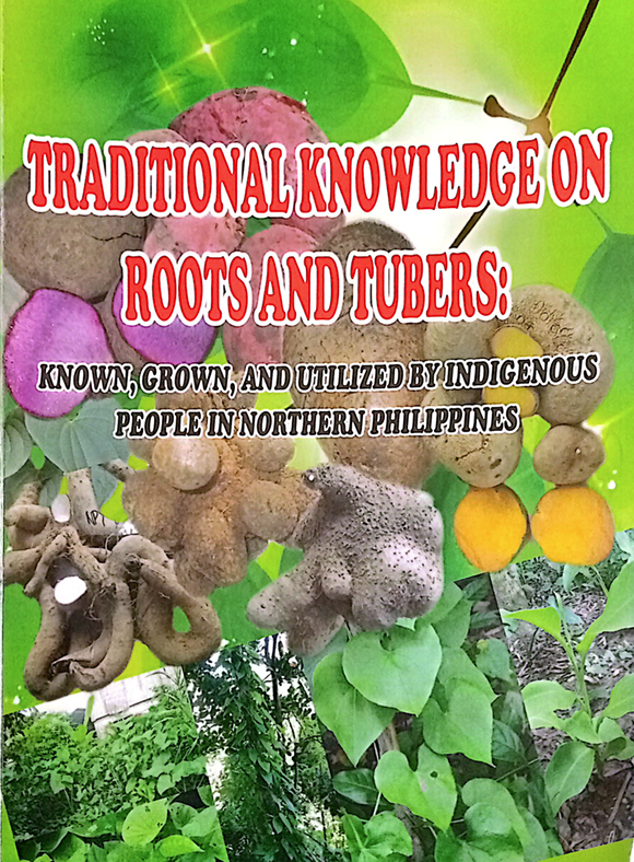 Traditional Knowledge on Roots and Tubers: Known, Grown and Utilized by indigenous People in Northern Philippines